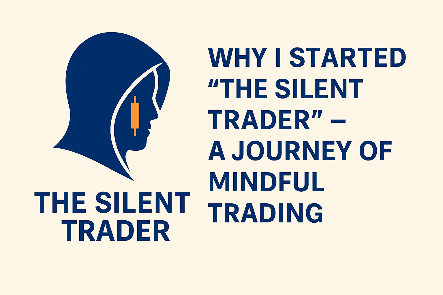 Why I started "The Silent Trader" - A Journey Of Mindful Trading | The Silent Trader